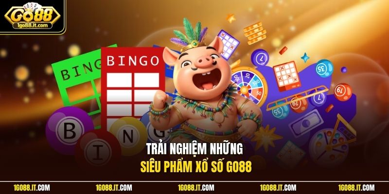 Trải nghiệm những siêu phẩm xổ số Go88 
