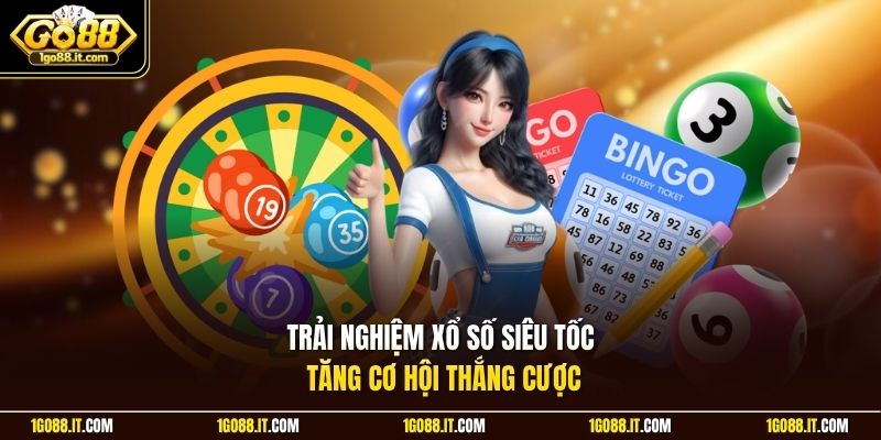 Trải nghiệm xổ số siêu tốc tăng cơ hội thắng cược 